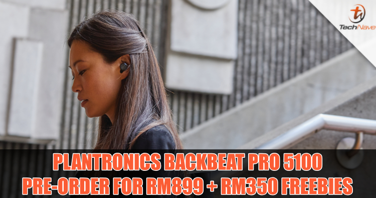 Plantronics BackBeat PRO 5100 wireless earbuds coming to Malaysia, pre-order for RM899 + RM350 worth freebies