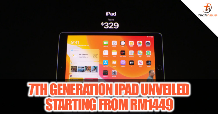 Apple's 7th Generation iPad with 10.2-inch display and iPad OS launched from RM1449