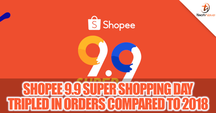 Shopee tripled their orders during the 2019 9.9 Super Shopping Day compared to last year
