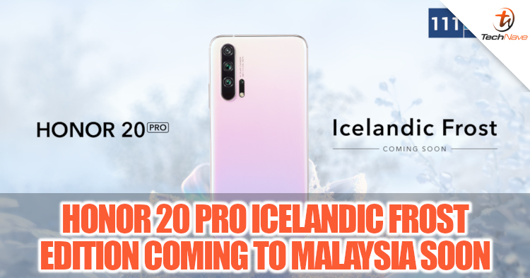 HONOR 20 Pro Icelandic Frost colour coming to Malaysia very soon