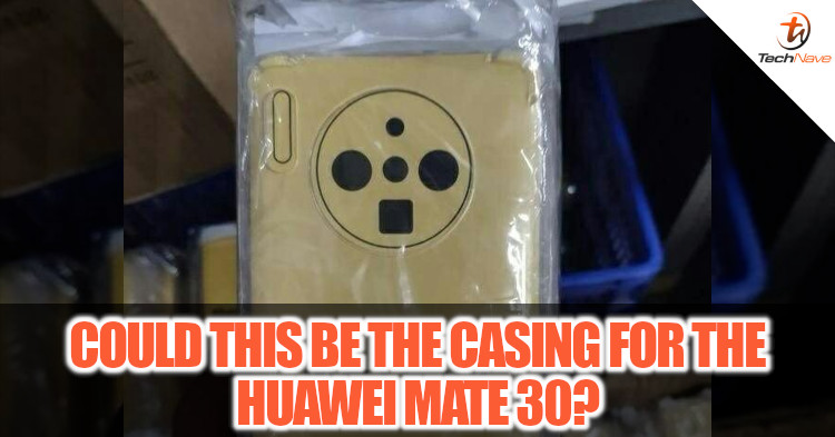 A leaked image of Huawei Mate 30 case shows the placement of the rear camera modules