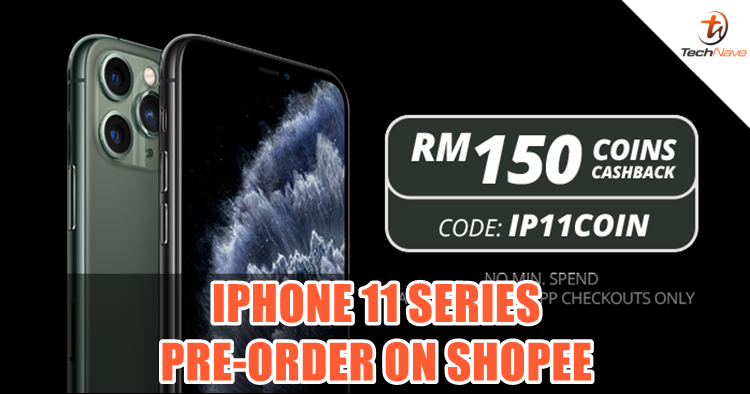 Apple iPhone 11 series pre-order now available on Shopee with RM150 Shopee Coins Cashback & a Remax Wireless Charger gift