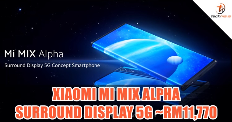 Meet the first ever surround display 5G & 108MP cam smartphone - Xiaomi Mi MIX Alpha for ~RM11,770