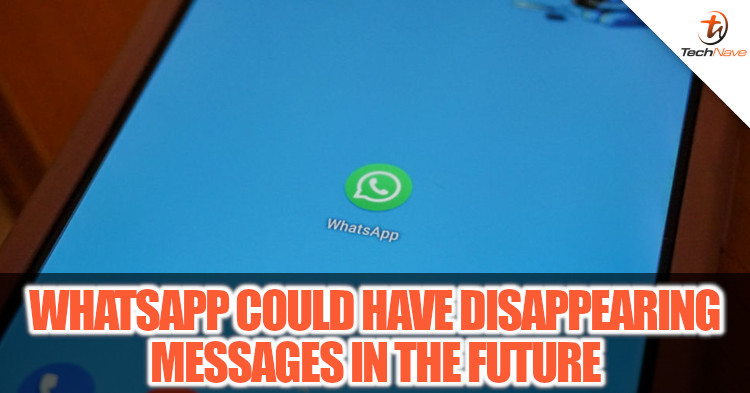 WhatsApp could have disappearing messages in the future