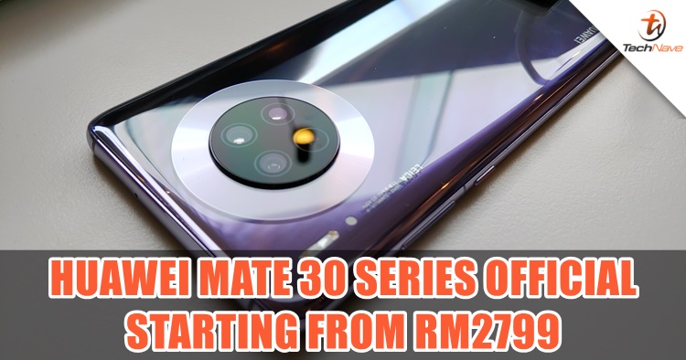 Quad camera Huawei Mate 30 series official in Malaysia starting from RM2799, running on new Huawei Mobile Services
