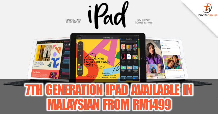 Apple's new iPad 7th gen is officially available in Malaysia starting from RM1499