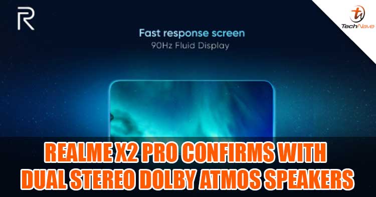 The realme X2 Pro is confirmed with Dolby Atmos Dual Stereo Speakers and 90Hz Display!
