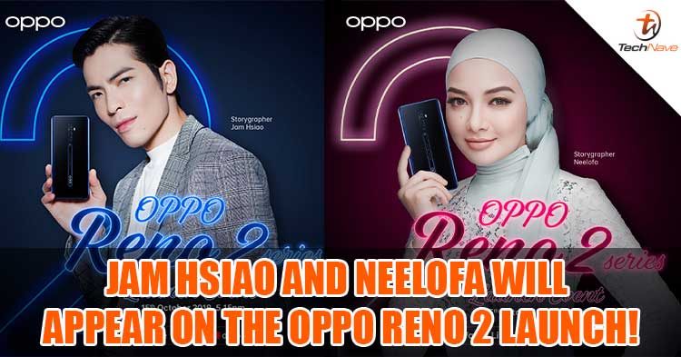 Taiwanese Jam Hsiao and Local Actress Neelofa will be having special appearance at OPPO Reno 2 launching on 15 October!