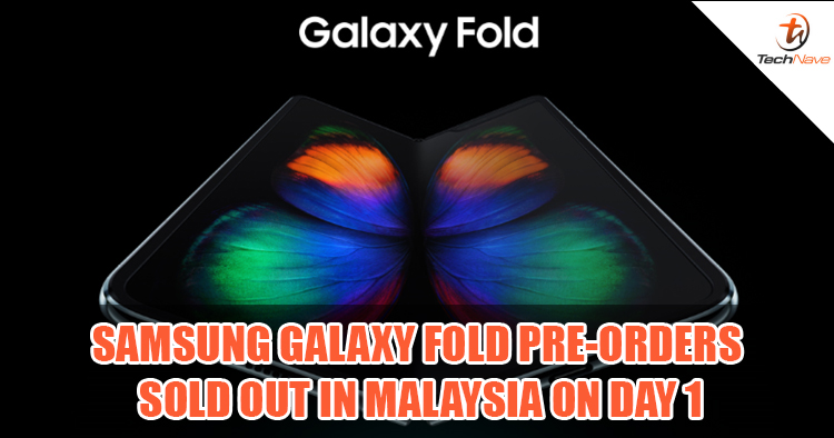 Samsung Galaxy Fold pre-orders sold out on the first day in Malaysia