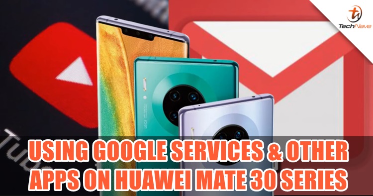 Someone found a way to use Google services, Facebook, WhatsApp, and other apps on the Huawei Mate 30 series