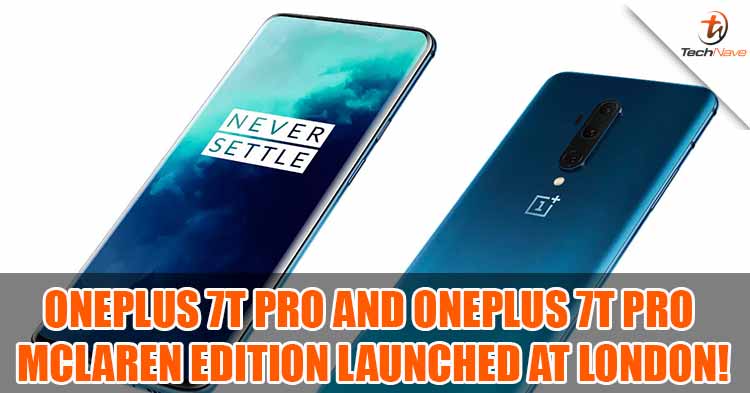 OnePlus 7T Pro and OnePlus 7T Pro McLarren Edition launched in London !