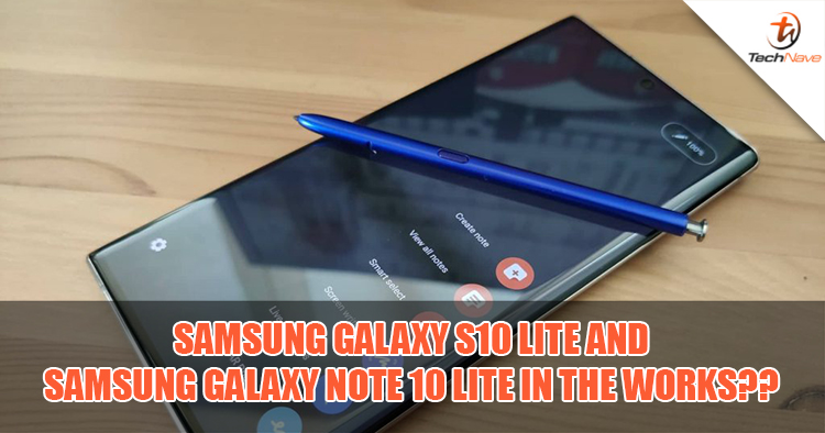 Samsung Galaxy Note 10 Lite and S10 Lite might be in the works to give users a flagship device at a low price