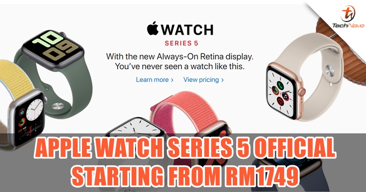 Apple Watch Series 5 now in Malaysia starting from RM1749 & you can customize with various band straps