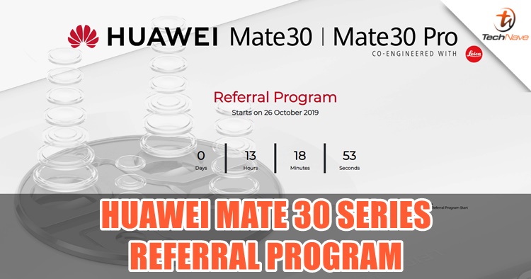 Huawei Malaysia is introducing a Mate30 Series Referral Program for those who are interested in the phone
