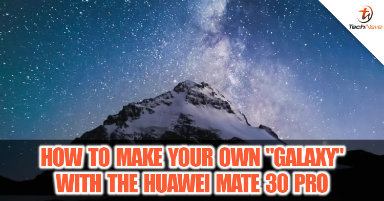 Here's how you could make your own "Galaxy" with the Huawei Mate 30 Pro