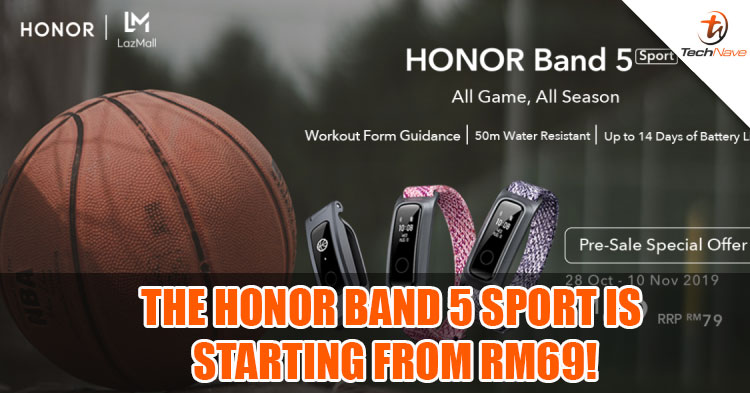HONOR Band 5 Sport pre-sale is starting from 28 October to 10 November at RM69 exclusively on Lazada!