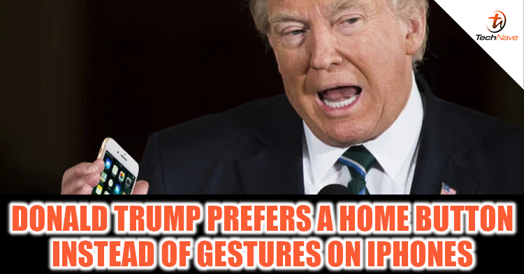 Donald Trump prefers having a physical home button on an iPhone
