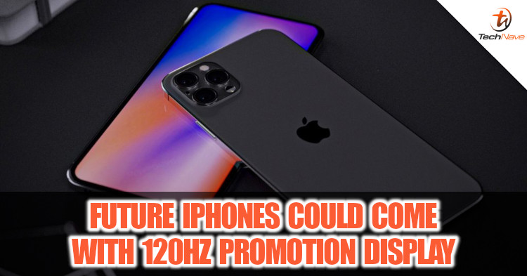 Next year's iPhones could come with 120Hz ProMotion display