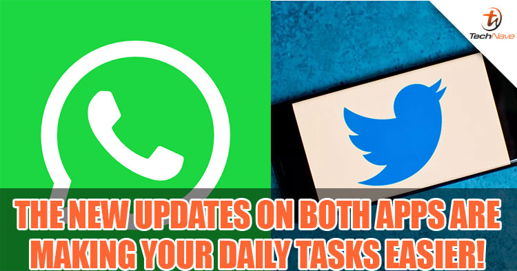 Twitter and WhatsApp new updates will make your daily tasks easier and much safer!