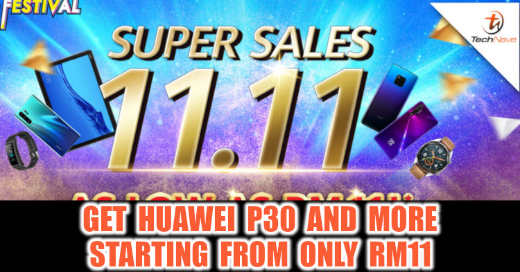 Get the Huawei P30 and other products from as low as RM11 during the Huawei Super Sales 11.11