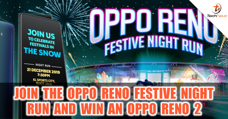 Participate in the OPPO Reno 2 Festive Night Run and win an OPPO Reno 2 smartphone + RM1500 in prizes