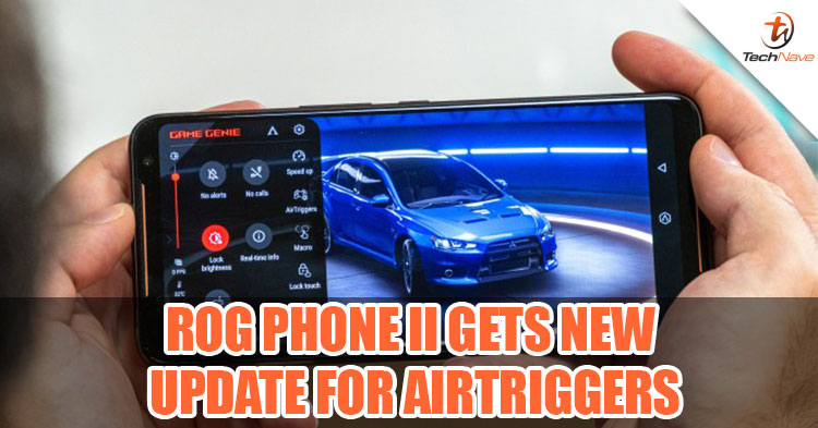 ROG Phone 2 gets new software updates for the AirTriggers!
