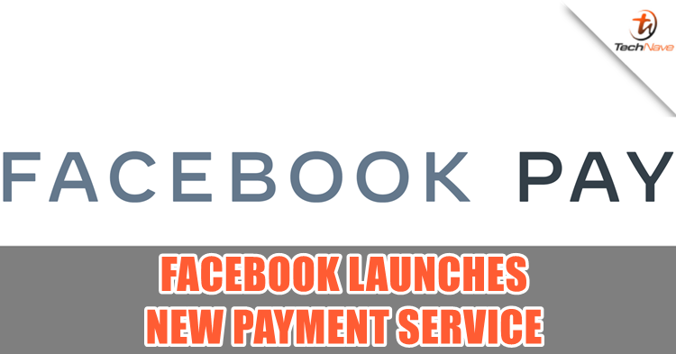 Facebook launches a new payment service called ‘Facebook Pay’