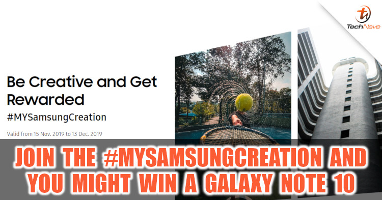 Stand a chance to win a Samsung Galaxy Note 10 with #MYSamsungCreation