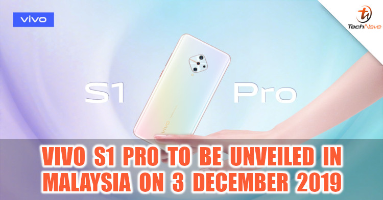 vivo S1 Pro officially confirmed to be unveiled on 3 December 2019 in Malaysia
