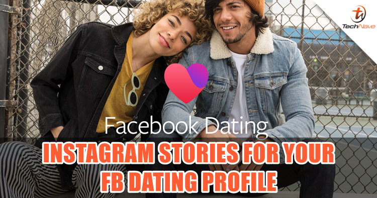 You may now add Instagram stories to Facebook Dating profile to prove you are a real person