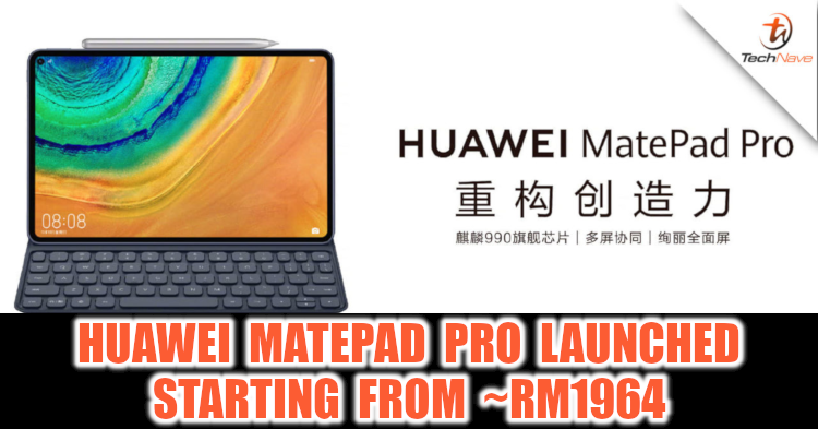 Huawei MatePad Pro with Kirin 990 and wireless charging unveiled from ~RM1964