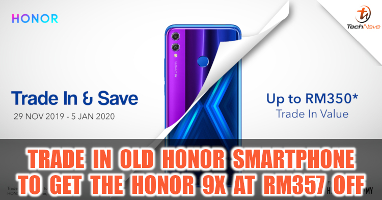 Trade-in your old smartphone and get the HONOR 9X at RM357 off