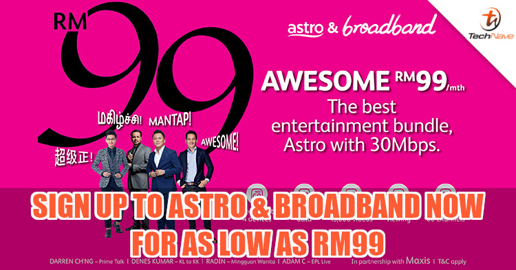 Now you can have Astro & Broadband for RM99