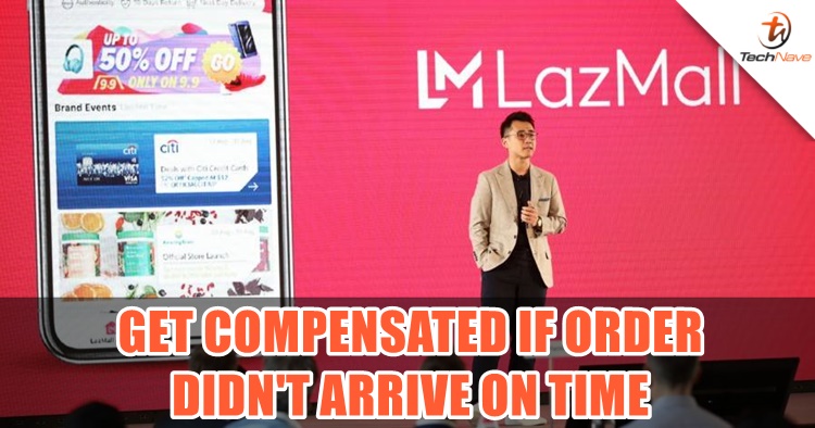 LazMall will compensate you if they didn't deliver your order on time