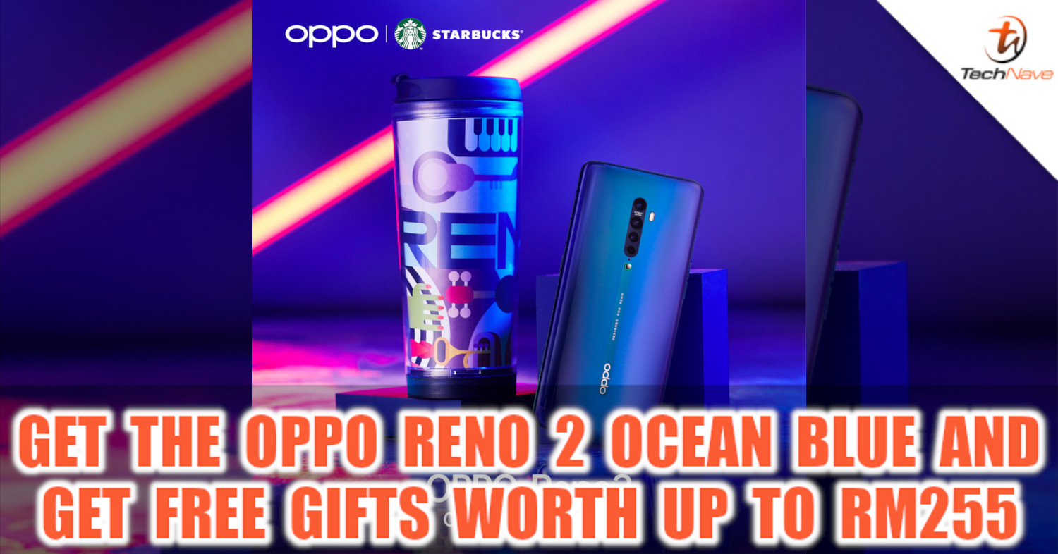 Get free gifts worth up to RM255 if you purchase the OPPO Reno 2 Ocean Blue edition