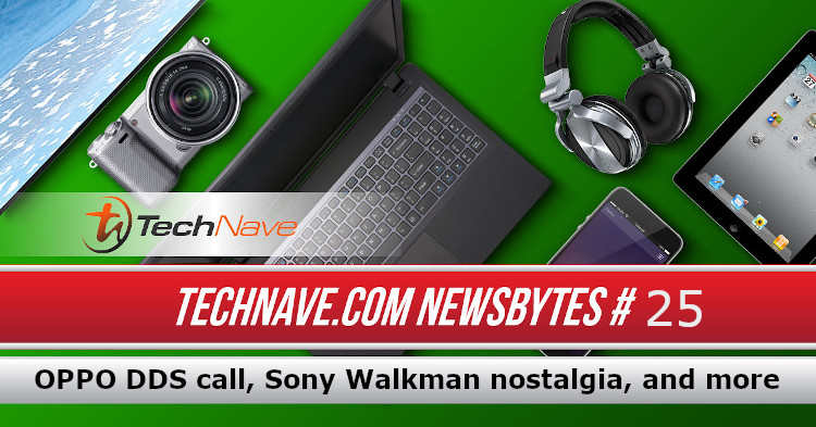 TechNave NewsBytes 2019 #25 - OPPO first DSS call, Yoodo's #GoMalaysiaGold, Sony NW-A100TPS Walkman, and more