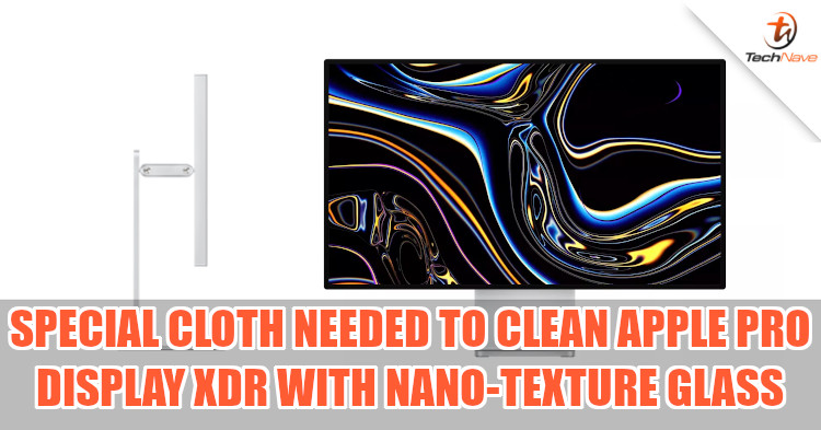 Pro Display XDR with the nano-texture glass can only be cleaned with proprietary cloth