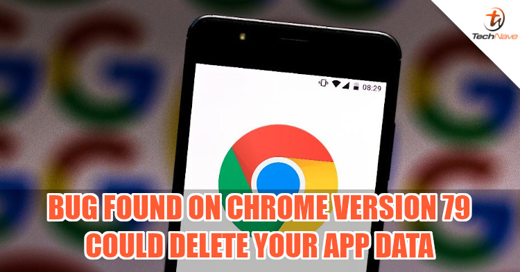 Bug in Chrome 79 deletes data in some apps, Google decides to pause updates