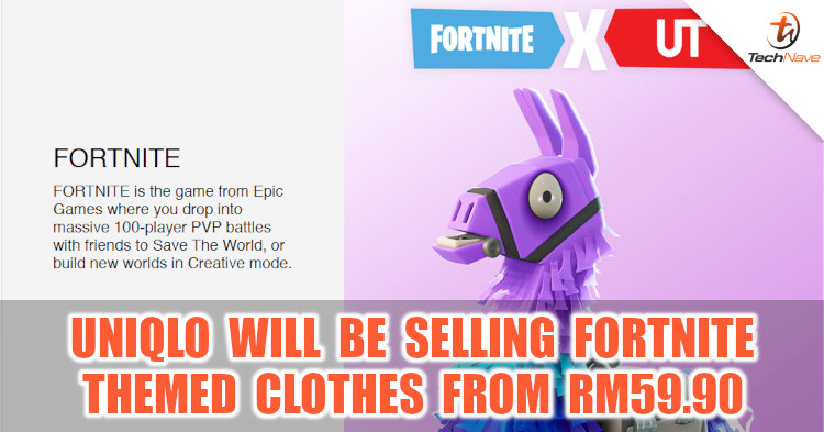 TechNave Gaming: Uniqlo to offer Fortnite themed clothes in Malaysia from RM59.90 on 20 December 2019 onwards