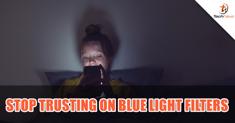 Stop trusting on those blue light filters, trust your mom and put your phone down
