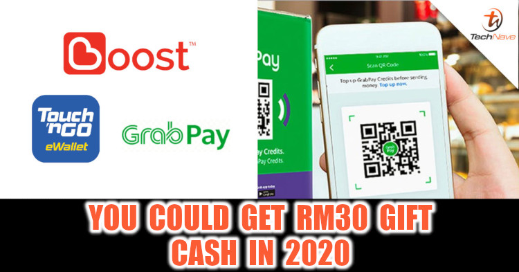 You could get RM30 on either Touch 'n Go eWallet, Boost or Grab next year