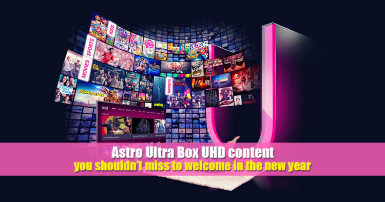 Astro Ultra Box UHD content you shouldn’t miss to welcome in the new year
