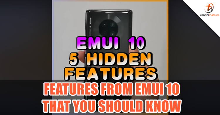 [HUAWEI Hacks]: 5 Hidden Features on EMUI 10