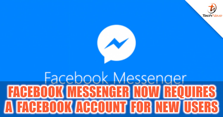 You now need a Facebook account to sign up to Facebook Messenger
