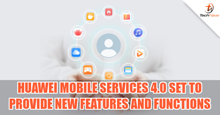 Huawei Mobile Services 4.0 promises improvements and more functionalities
