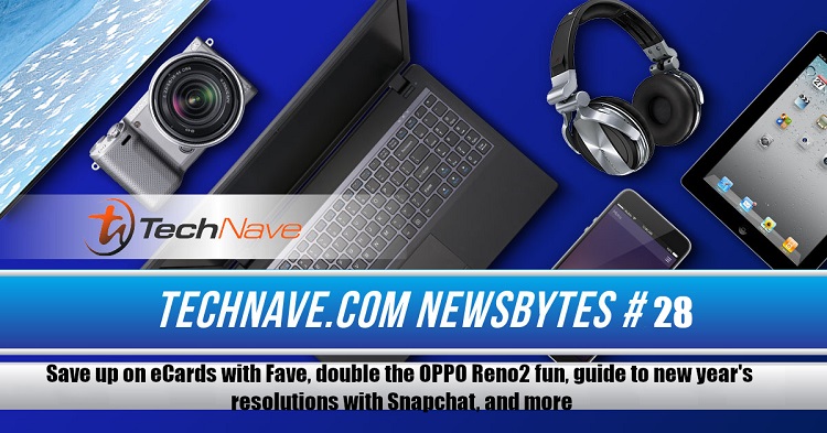 TechNave NewsBytes 2019 #28 - Save up to 50% with Fave, doubling up on OPPO Reno2, record your 2020 resolutions with Snapchat, and more