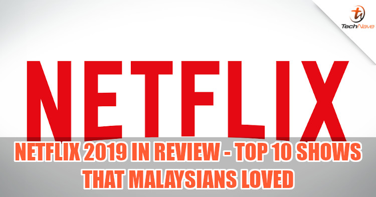 10 Netflix titles that were the most popular amongst Malaysians in 2019