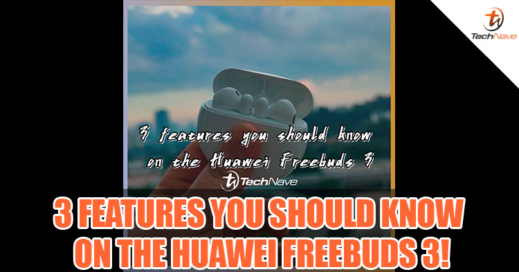 3 features you need to know on the HUAWEI Freebuds 3!