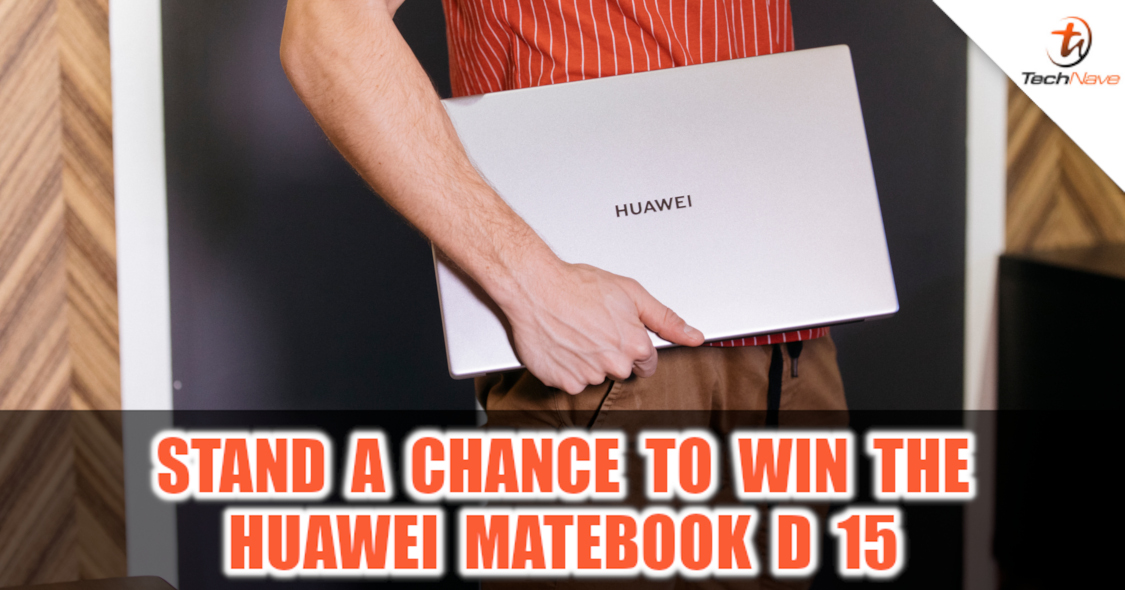 Stand a chance to win a Huawei MateBook D 15 worth RM2499