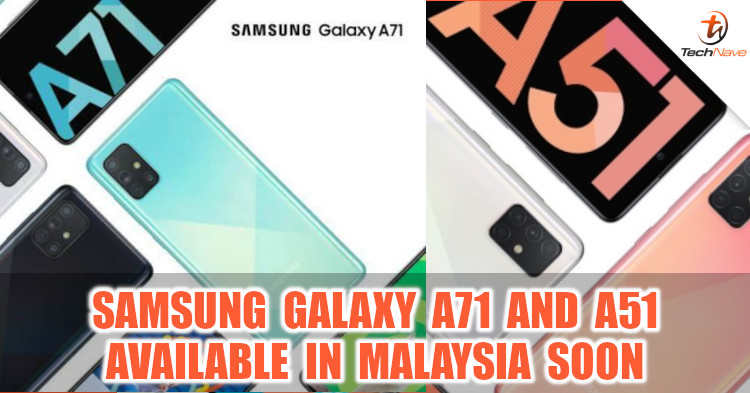 Malaysia will be getting the Samsung Galaxy A71 and A51 very soon